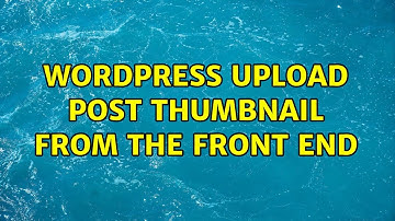 Wordpress: Upload post thumbnail from the front end