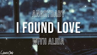 Angrybaby - I FOUND LOVE (with Alida) (Lyrics)