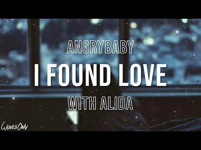 Angrybaby - I FOUND LOVE (with Alida) (Lyrics) class=