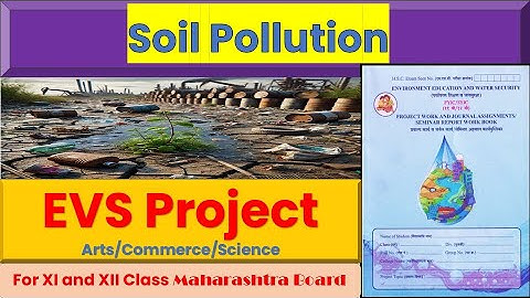Soil Pollution 12th Class | Maharashtra Board | 12th Class EVS Project | @ParyavaranShiksha-b6v
