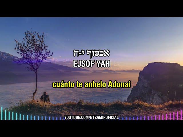 Ejsof YAH | Cuánto te anhelo Adonai - אכסוף י-ה  | 🎙️ Haim Israel - חיים ישראל | c/traducción al esp class=