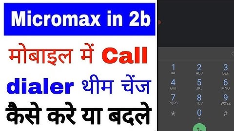 micromax in 2b me dialer theme kaise badle ।। how to change dialer theme in micromax in 2b mobile