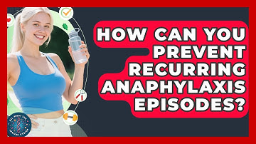 How Can You Prevent Recurring Anaphylaxis Episodes? - All About the Immune System