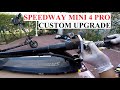 Episode 4 - Speedway Mini 4 Pro - Custom Upgrade