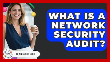 What Is A Network Security Audit? - Admin Career Guide