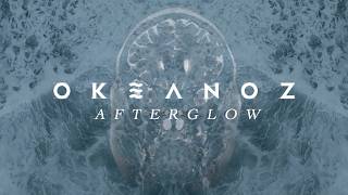 OKEANOZ - Afterglow (Official Visualizer)