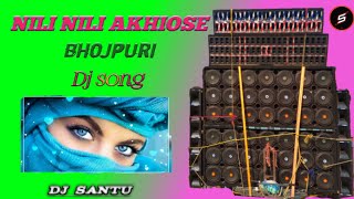 Nili Nili Akhiose Koi Dili Jadu Bhojpuri Dj Song Dj Santu