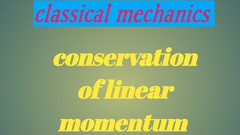 Conservation of linear momentum derivation with exam notes