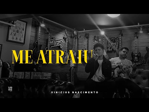 Me Atraiu - Vinicius Nascimento