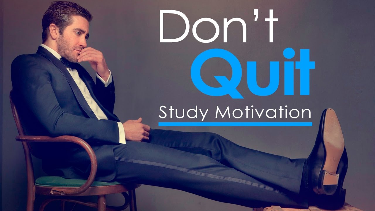 DONT QUIT   Study Motivation