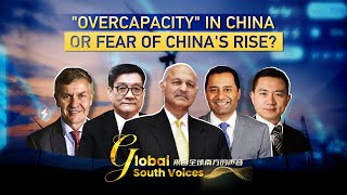Global South Voices: 'Overcapacity' in China or fear of China's rise?