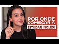 10 DICAS para COMEÇAR a estudar INGLÊS