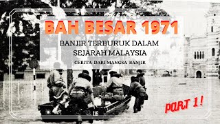 1971 I TRAGEDI BANJIR I CERITA THE INEVITABLE MALAYSIAN HERO BANJIR 1971 I BANJIR TERBURUK MALAYSIA
