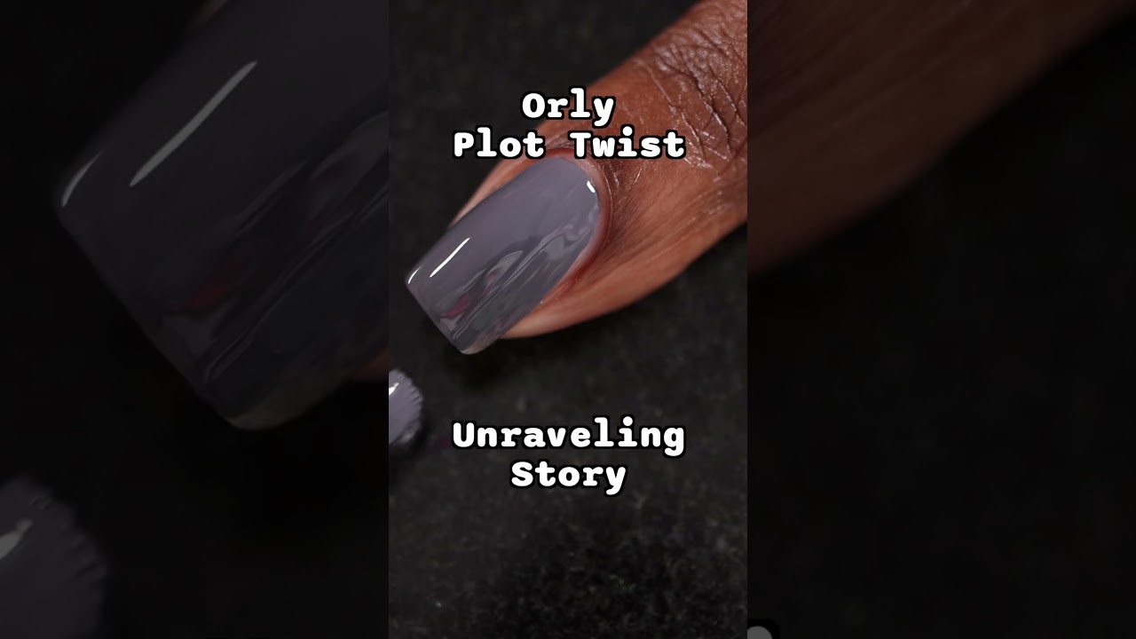 Orly Unraveling Story (Plot Twist Fall 2023) 