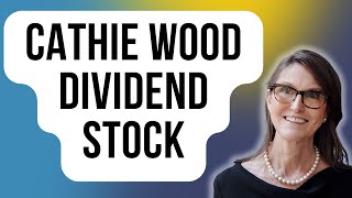 1 Cathie Wood Dividend Stock You Can Buy Now and Hold Forever