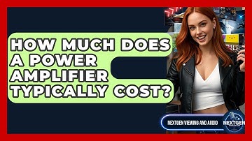 How Much Does A Power Amplifier Typically Cost? - NextGen Viewing and Audio