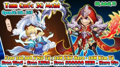 GAME 3883: Tam Quốc 3Q Mobile OPEN S4 - 10H 25/8 (Android,IOS) | 500000 KNB - Vip6 - Hero [HEOVKT]