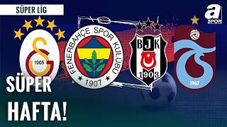 Süper Ligde Süper Hafta Artesi Günü Trabzonspor-Galatasaray Pazar Günü Fenerbahçe-Beşiktaş