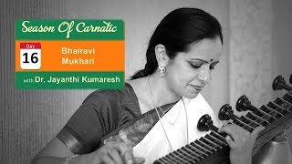 Day 16 - Season of Carnatic with Dr. Jayanthi Kumaresh - Bhairavi and Mukhari