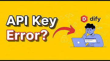 Dify API Key Not Working? Resolve Authentication Issues Fast