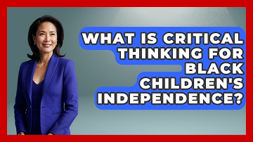 What Is Critical Thinking For Black Children