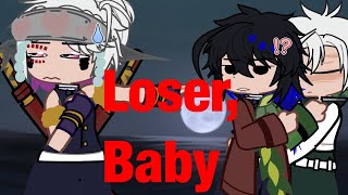 Loser,Baby||Giyuu,Uzui|| Ft Rengoku and sanegiyuu|| KNY/DS|| D0ggyChuu