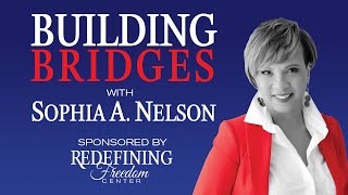 Redefining Freedom "Building Bridges" Podcast w/ Sophia Nelson DEI is Not the Enemy. Trump May Be... Profile