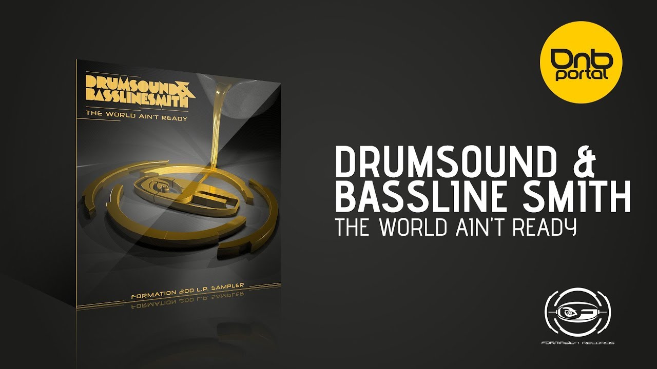 Drumsound & Bassline Smith - The World Ain't Ready [Formation Records]