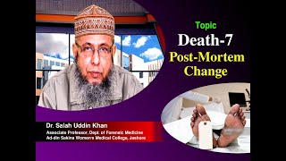 Death-7 Post-Mortem Change II Dr. Salah Uddin Khan Assoc. Prof. II ASWMC II Online Class II