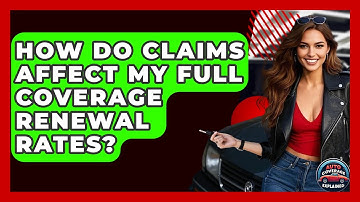 How Do Claims Affect My Full Coverage Renewal Rates? - Auto Coverage Explained
