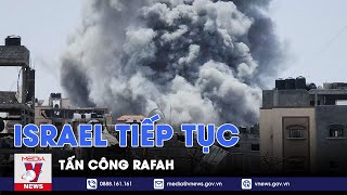 Bất chấp mọi chỉ trích, Israel tiếp tục tấn công Rafah - Tin Thế giới - VNews