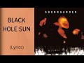 BLACK HOLE SUN - Soundgarden (Lyrics)