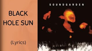 BLACK HOLE SUN - Soundgarden (Lyrics)