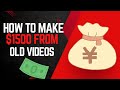 How YOU Can Make $1500 From an Old Video You Already Posted