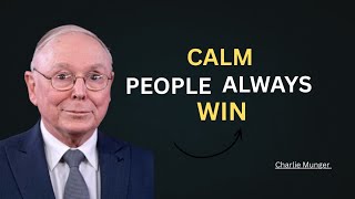 Charlie Munger: Why Calm People Win in the Long Run|| Powerful Life Advice