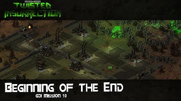 Twisted Insurrection - The Beginning of the End - GDI Mission 10