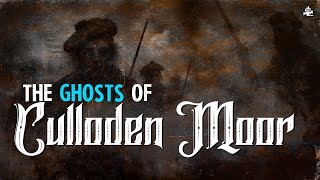 The Ghosts of Culloden Moor | Scotland