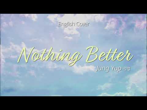 [English cover] Jung Yup(정엽) - Nothing Better | cover by D'tour