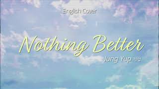 Download Lagu [English cover] Jung Yup(정엽) - Nothing Better | cover by D'tour MP3