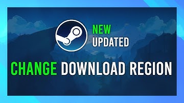 Change Download Region | UPDATED | Steam Guide