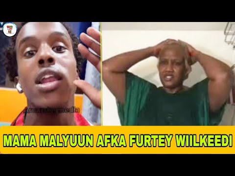 MAMA MALYUUN AFKA FURTEY WIILKEEDI AYAA LAGU CAYTEEY 