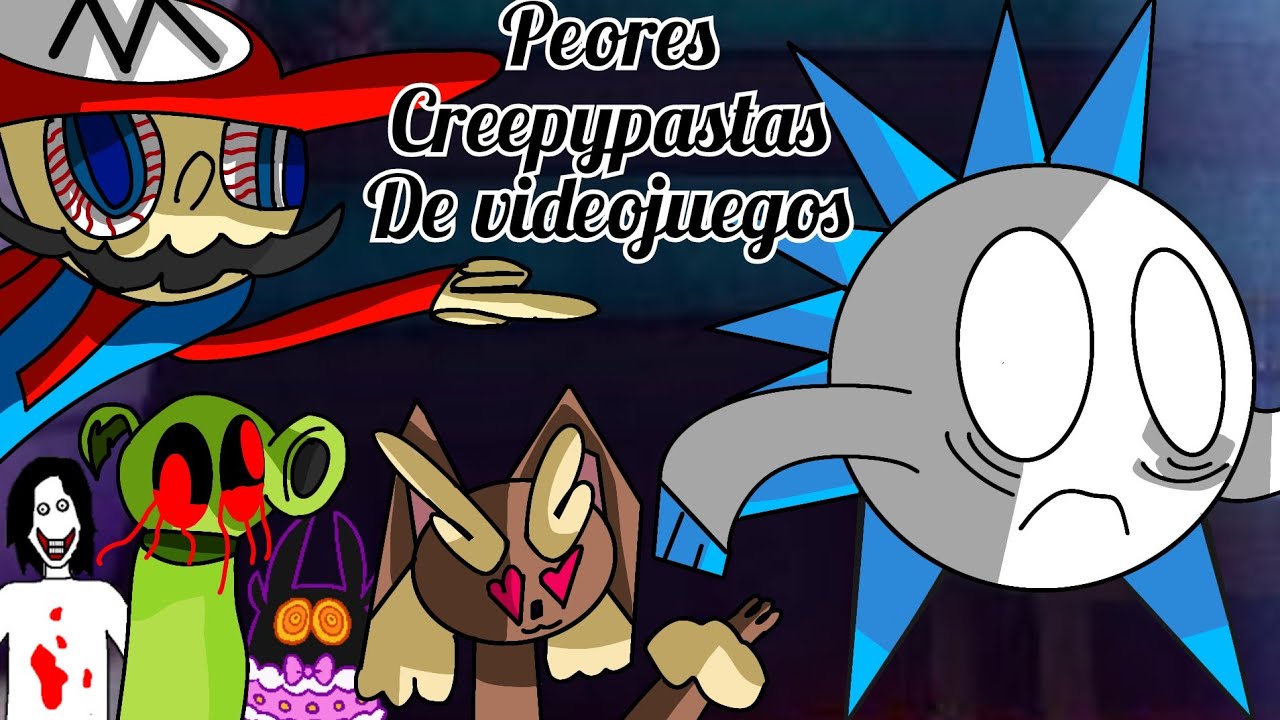 top 7 peores creepypastas de videojuegos