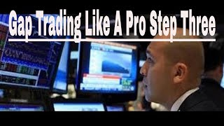 Gap Trading Like A Pro Step Three