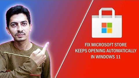 Fix Microsoft Store Keeps Opening Automatically in Windows 11 [2023]