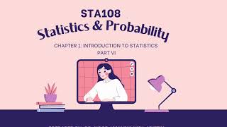 STA108/STA104: Statistics & Probability Chapter 1 Part 6