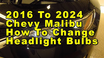 Chevrolet Malibu How To Change Headlight Bulbs 2016 To 2024 9th Gen With Part Numbers