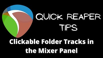 Quick Reaper Tips:  Clickable Folder Tracks in the Mixer Panel