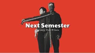 Vietsub | Next Semester - Twenty One Pilots | Lyrics Video