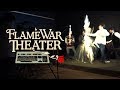 Flame War Theater - "Behind The Scenes"