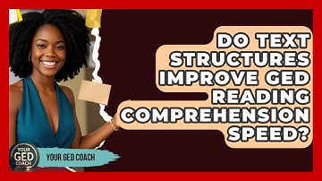 Do Text Structures Improve GED Reading Comprehension Speed? - Your GED Coach